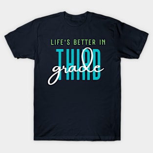 Life's Better in the Third Grade T-Shirt